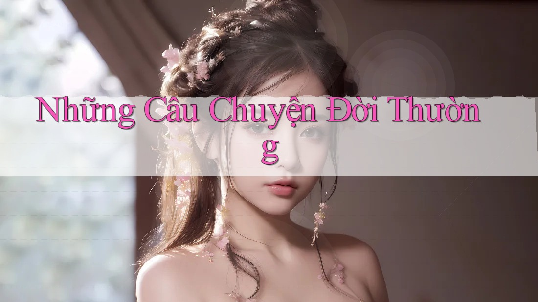 Những Câu Chuyện Đời Thường