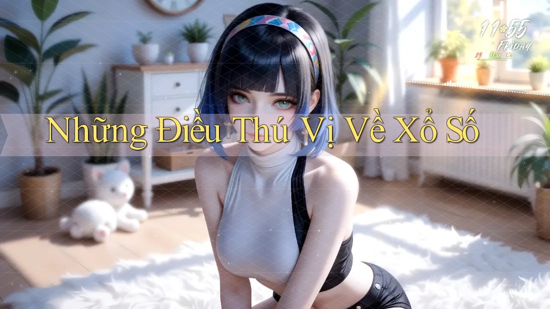 Những Điều Thú Vị Về Xổ Số
