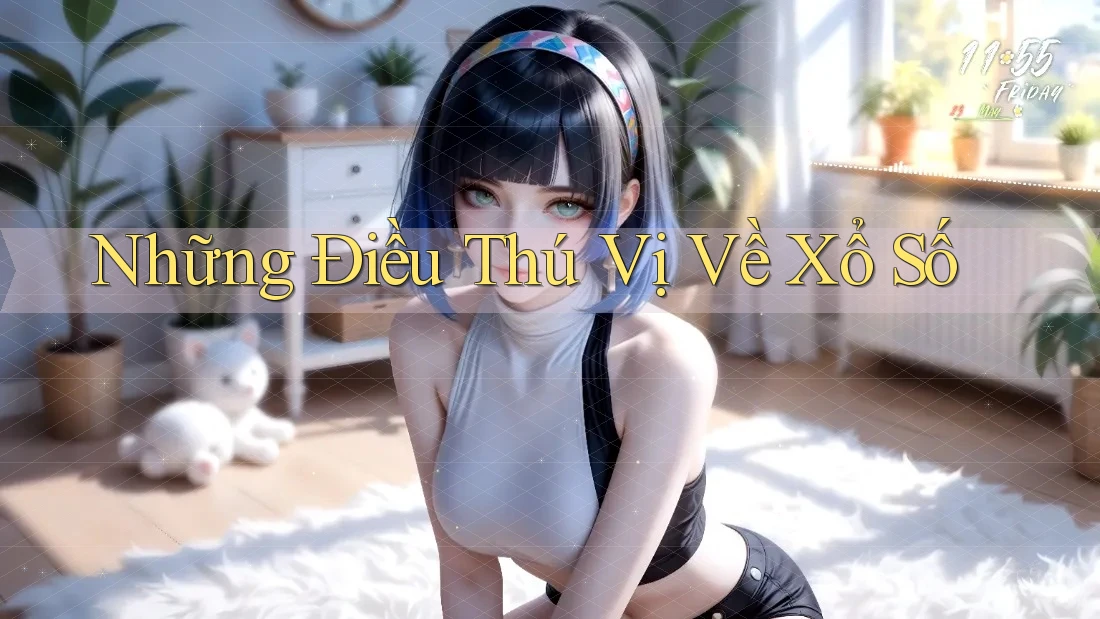 Những Điều Thú Vị Về Xổ Số Những Điều Thú Vị Về Xổ Số
