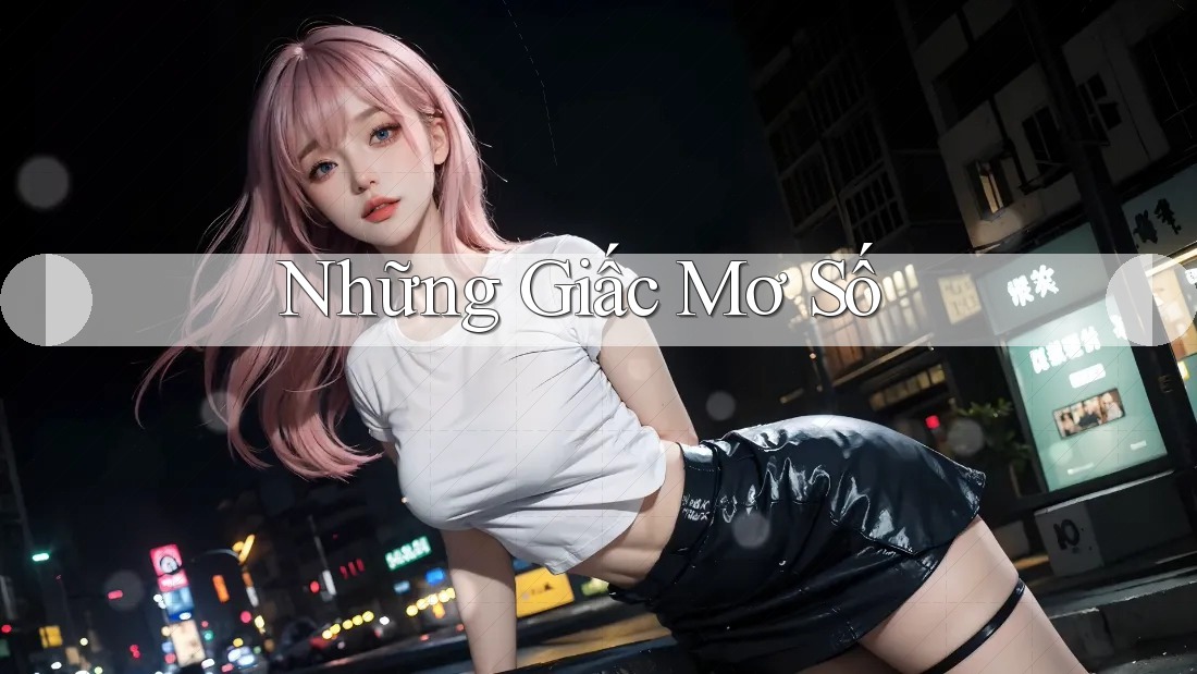 Những Giấc Mơ Số Những Giấc Mơ Số