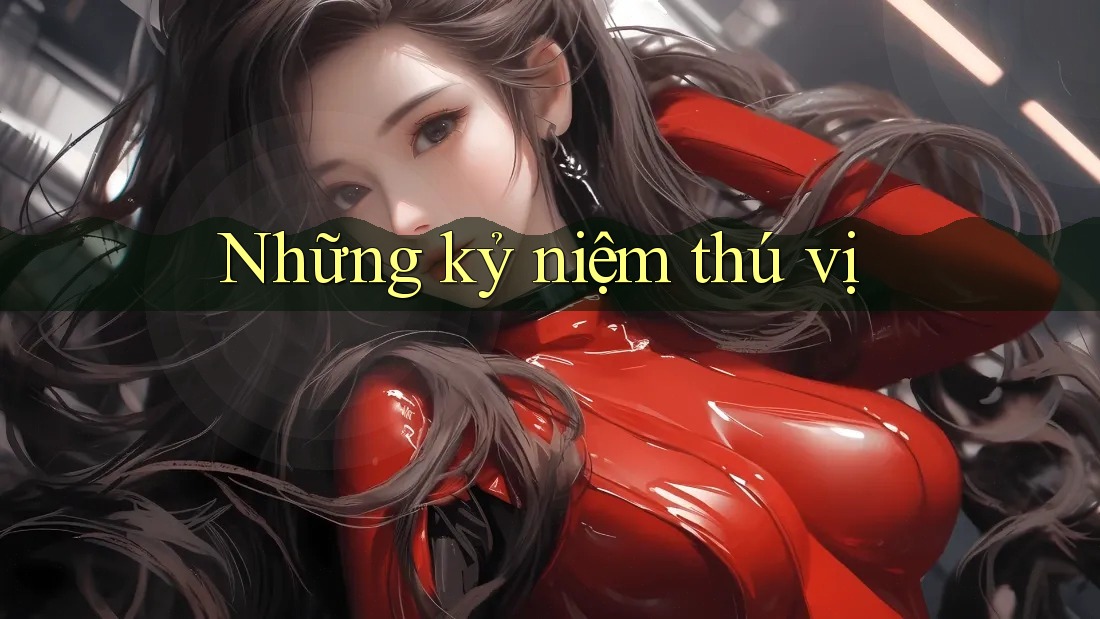 Những kỷ niệm thú vị