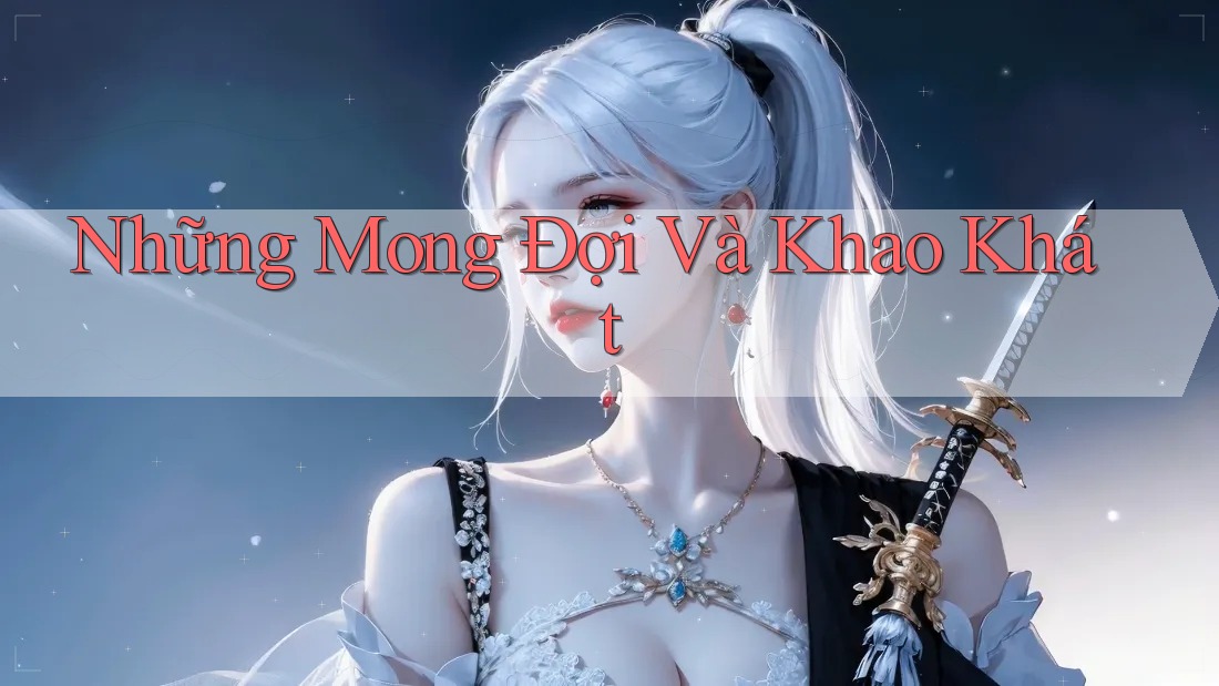 Những Mong Đợi Và Khao Khát Những Mong Đợi Và Khao Khát