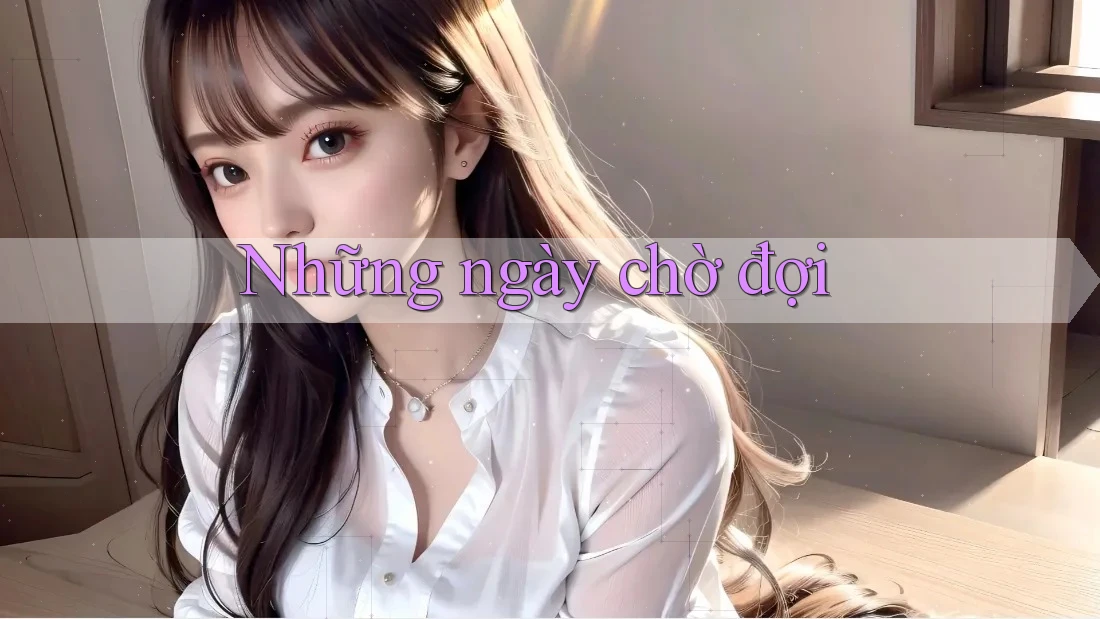 Những ngày chờ đợi Những ngày chờ đợi
