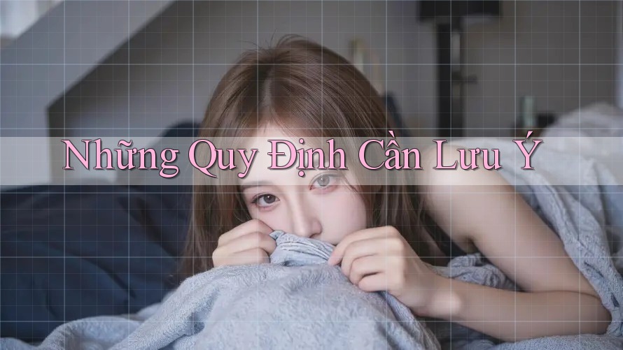 Những Quy Định Cần Lưu Ý Những Quy Định Cần Lưu Ý
