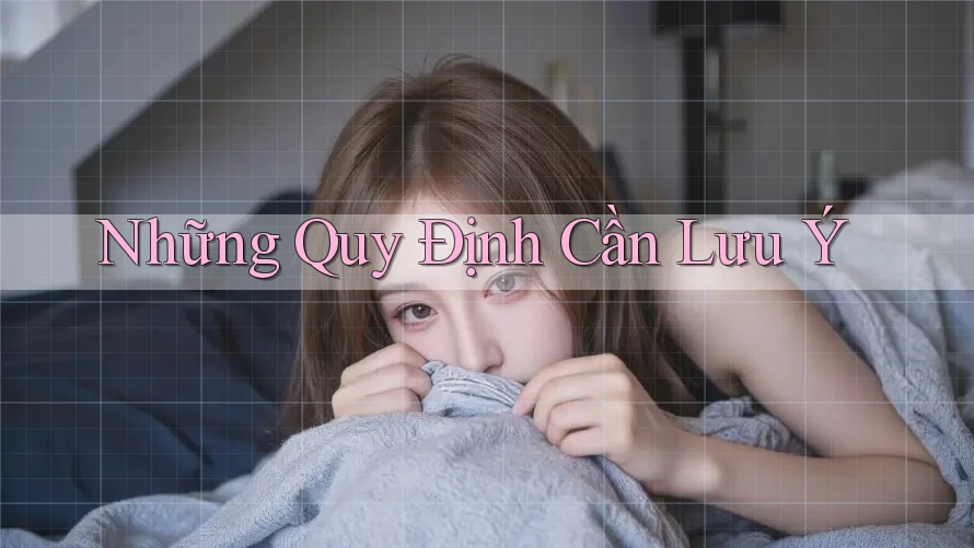 Những Quy Định Cần Lưu Ý Những Quy Định Cần Lưu Ý