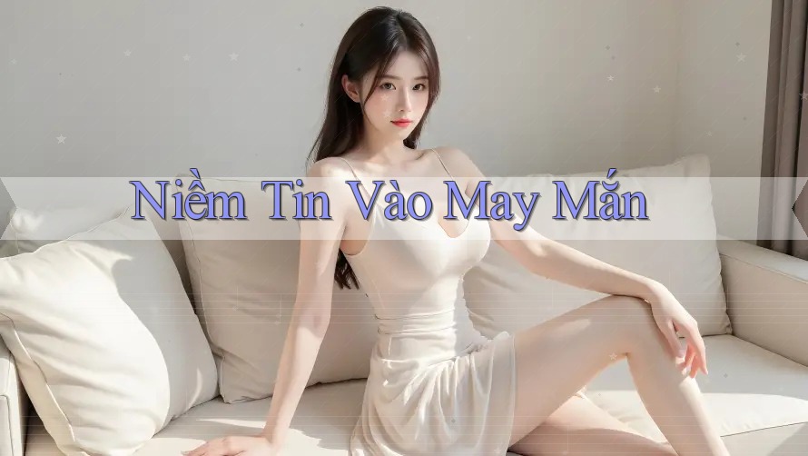 Niềm Tin Vào May Mắn