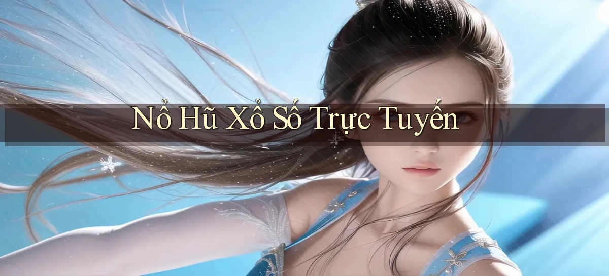 nổ hũ Xổ số trực tuyến