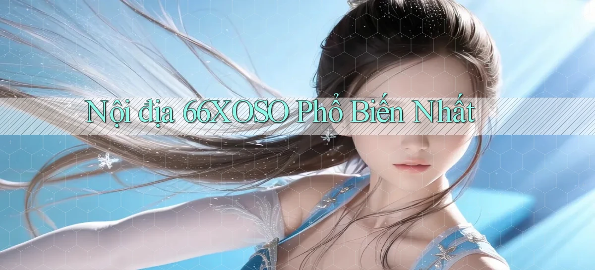 nội địa 66xoso phổ biến nhất