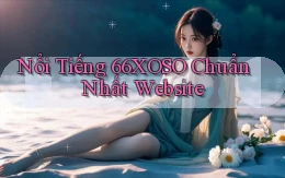 nổi tiếng 66xoso chuẩn nhất website