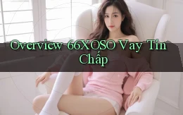 overview 66xoso vay tín chấp
