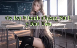 ox bet nhanh chóng xử lý rút tiền