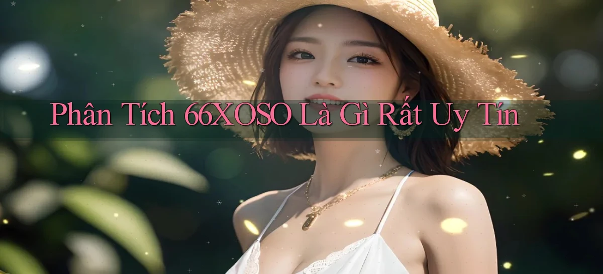 phân tích 66xoso là gì rất uy tín