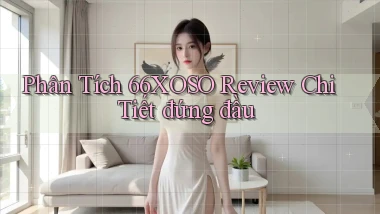 phân tích 66xoso review chi tiết đứng đầu