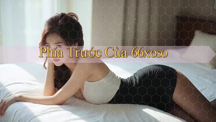 Phía Trước Của 66xoso Phía Trước Của 66xoso