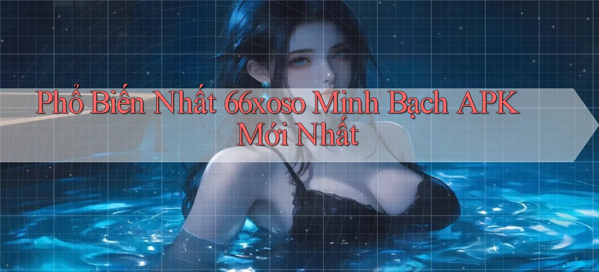 phổ biến nhất 66xoso minh bạch apk mới nhất