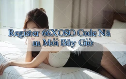 register 66xoso code năm mới bây giờ