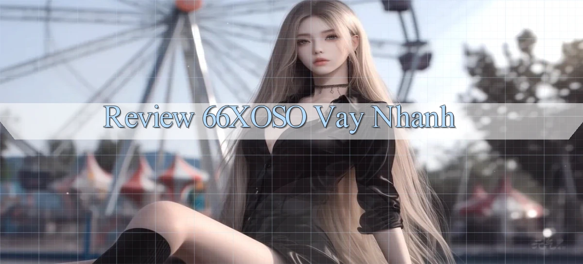 review 66xoso vay nhanh