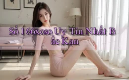 số 1 66xoso uy tín nhất Bắc Kạn
