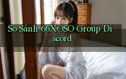 so sánh 66xoso group discord