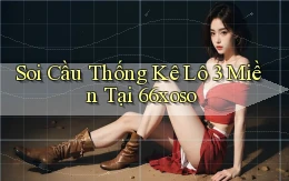 soi cầu thống kê lô 3 miền tại 66xoso