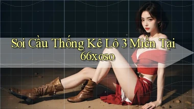 soi cầu thống kê lô 3 miền tại 66xoso