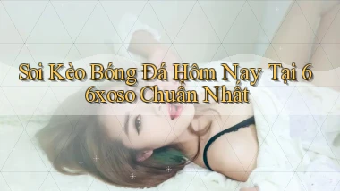 soi kèo bóng đá hôm nay tại 66xoso chuẩn nhất
