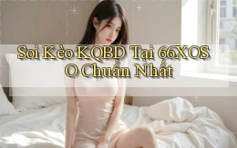 soi kèo kqbd tại 66xoso chuẩn nhất