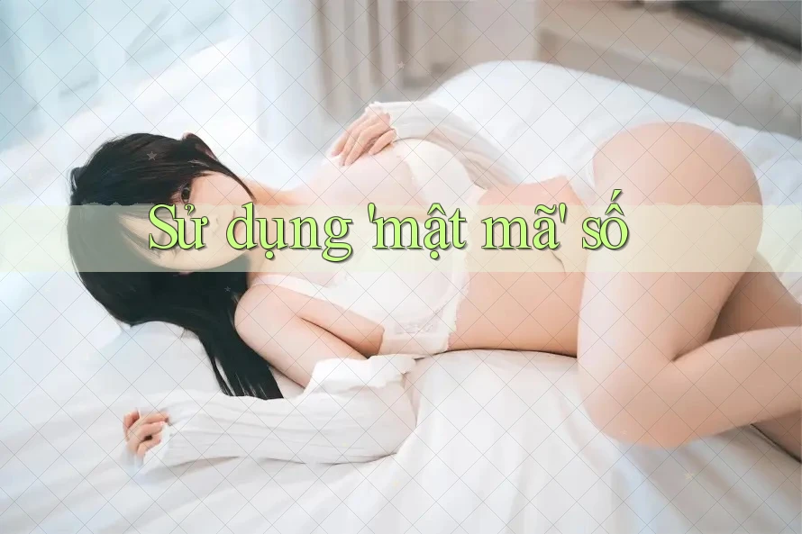 Sử dụng 'mật mã' số