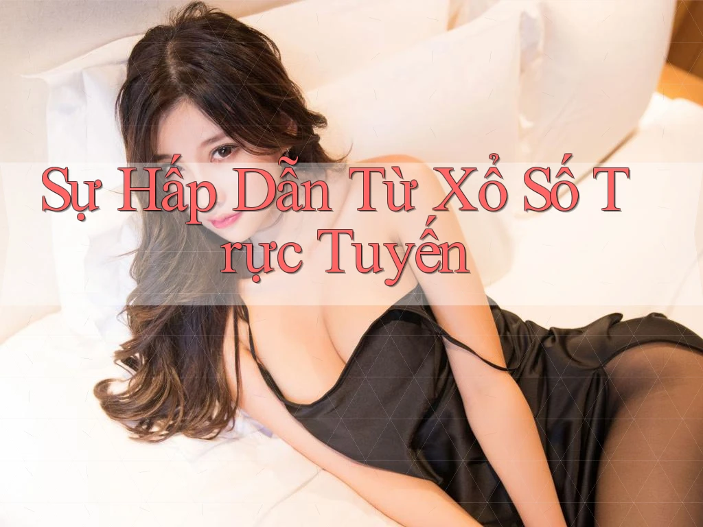 Sự Hấp Dẫn Từ Xổ Số Trực Tuyến Sự Hấp Dẫn Từ Xổ Số Trực Tuyến