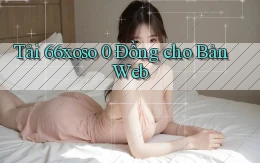 tải 66xoso 0 đồng cho bản web