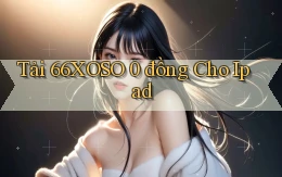 tải 66xoso 0 đồng cho ipad