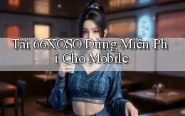 tải 66xoso dùng miễn phí cho mobile