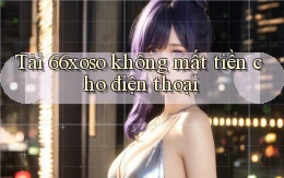 tải 66xoso không mất tiền cho điện thoại