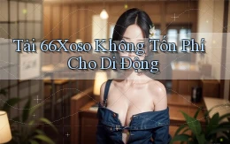 tải 66xoso không tốn phí cho di động