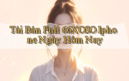 tải bản full 66xoso iphone ngày hôm nay