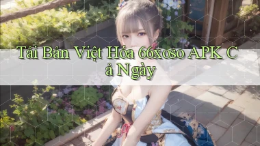 tải bản việt hóa 66xoso apk cả ngày