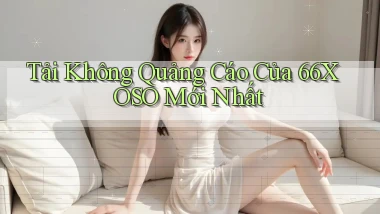 tải không quảng cáo của 66xoso mới nhất