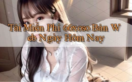 tải miễn phí 66xoso bản web ngày hôm nay