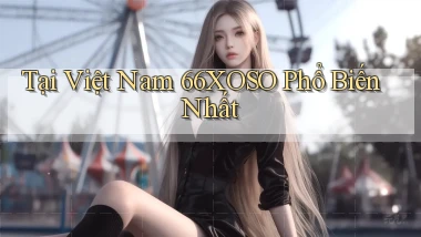 tại việt nam 66xoso phổ biến nhất