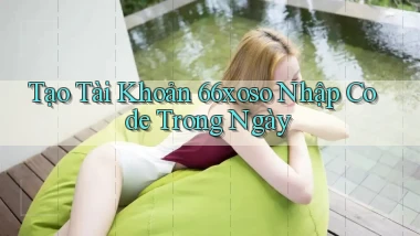 tạo tài khoản 66xoso nhập code trong ngày