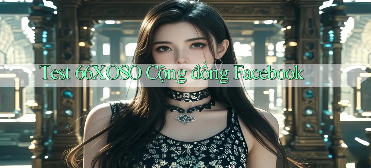 test 66xoso cộng đồng facebook