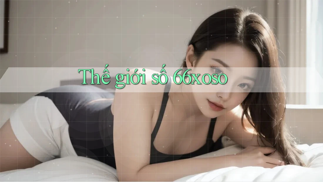 Thế giới số 66xoso Thế giới số 66xoso