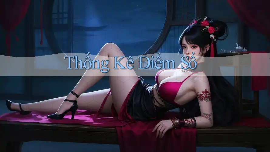 Thống Kê Điểm Số Thống Kê Điểm Số