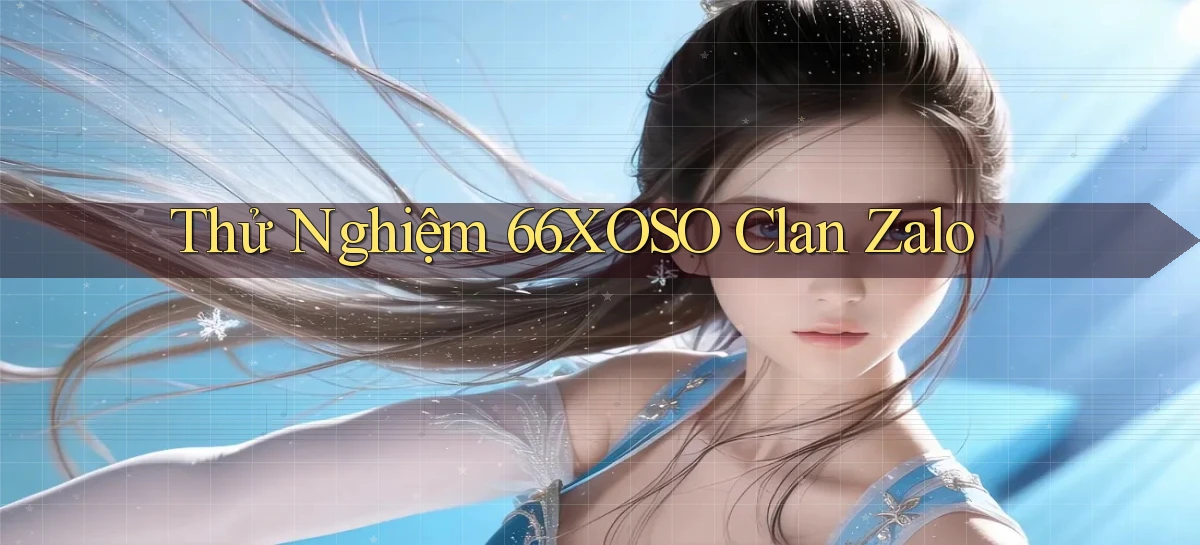 thử nghiệm 66xoso clan zalo