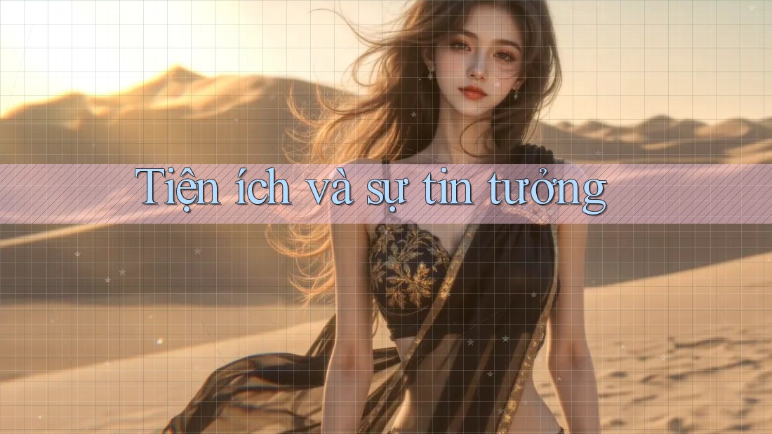 Tiện ích và sự tin tưởng Tiện ích và sự tin tưởng
