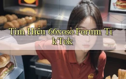 tìm hiểu 66xoso forum tiktok