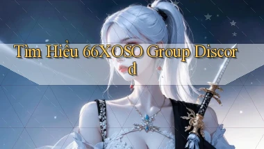 tìm hiểu 66xoso group discord