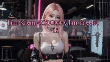 tìm kiếm 66xoso clan facebook