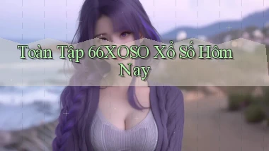 toàn tập 66xoso xổ số hôm nay