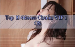 top 10 66xoso chuẩn vip ios